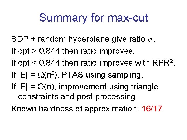 Summary for max-cut SDP + random hyperplane give ratio . If opt > 0.