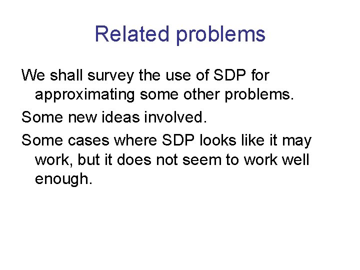 Related problems We shall survey the use of SDP for approximating some other problems.