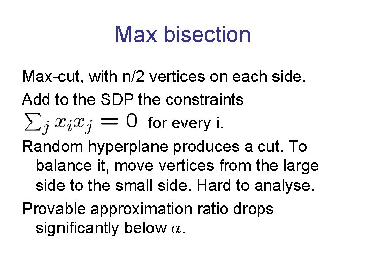 Max bisection Max-cut, with n/2 vertices on each side. Add to the SDP the