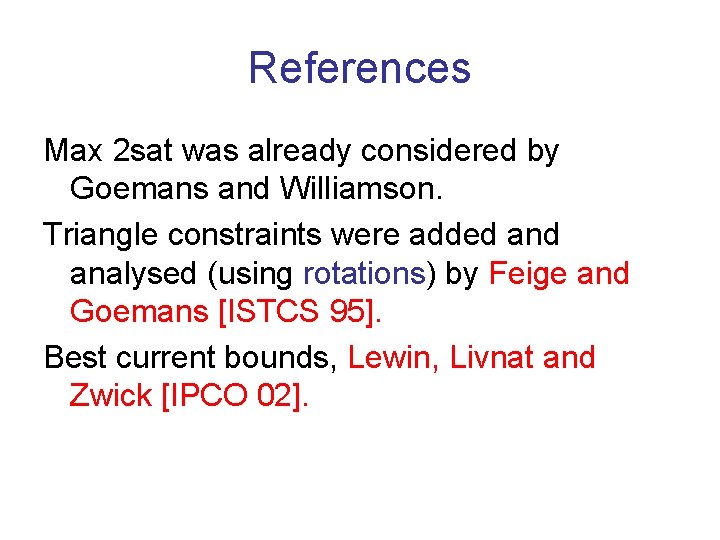 References Max 2 sat was already considered by Goemans and Williamson. Triangle constraints were
