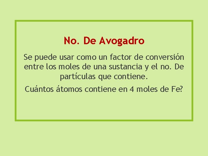 No. De Avogadro Se puede usar como un factor de conversión entre los moles