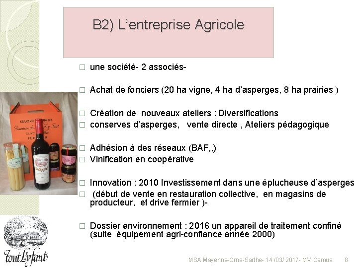 B 2) L’entreprise Agricole � une société- 2 associés- � Achat de fonciers (20