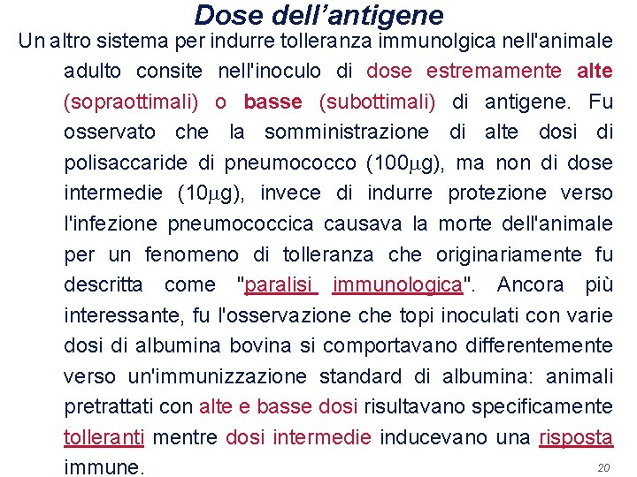 Dose dell’antigene Un altro sistema per indurre tolleranza immunolgica nell'animale adulto consite nell'inoculo di