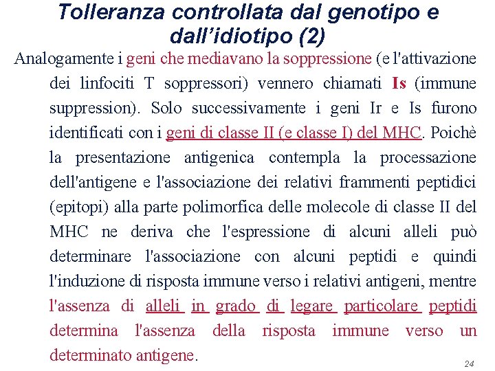 Tolleranza controllata dal genotipo e dall’idiotipo (2) Analogamente i geni che mediavano la soppressione