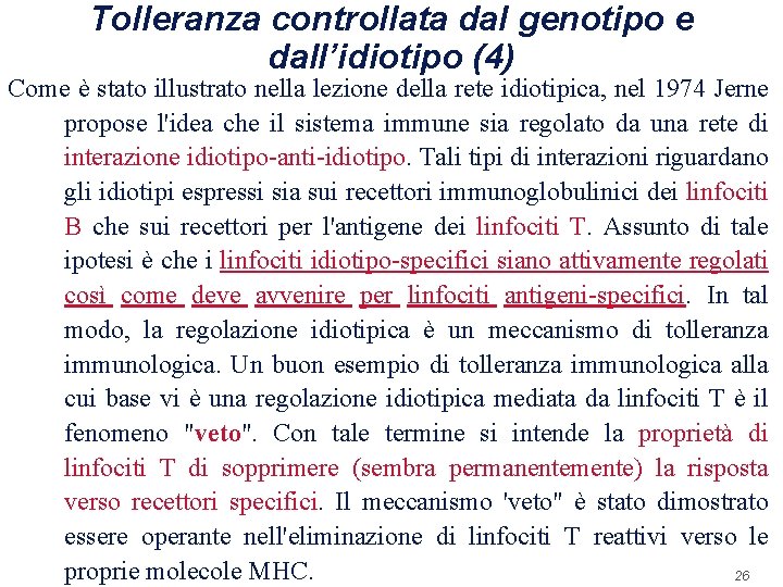 Tolleranza controllata dal genotipo e dall’idiotipo (4) Come è stato illustrato nella lezione della