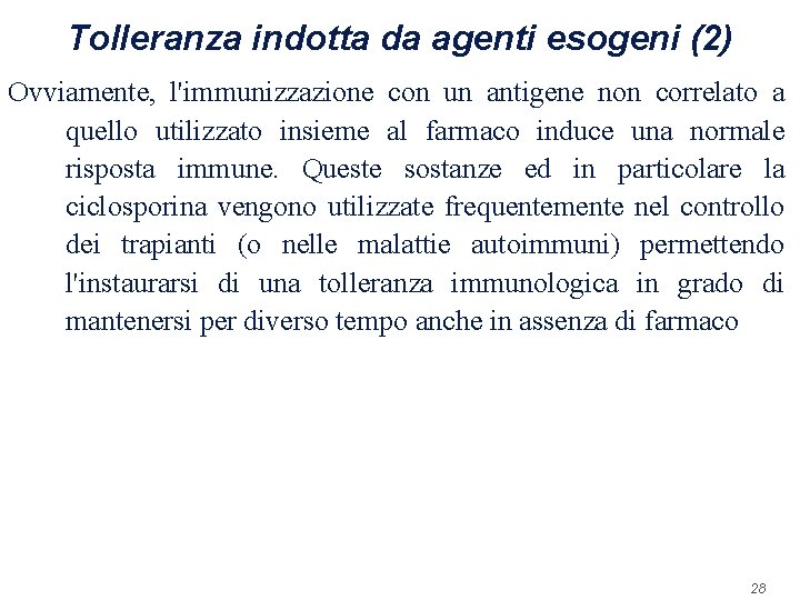 Tolleranza indotta da agenti esogeni (2) Ovviamente, l'immunizzazione con un antigene non correlato a