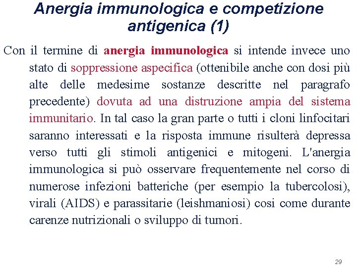 Anergia immunologica e competizione antigenica (1) Con il termine di anergia immunologica si intende