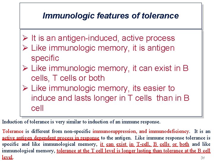 Immunologic features of tolerance Ø It is an antigen-induced, active process Ø Like immunologic