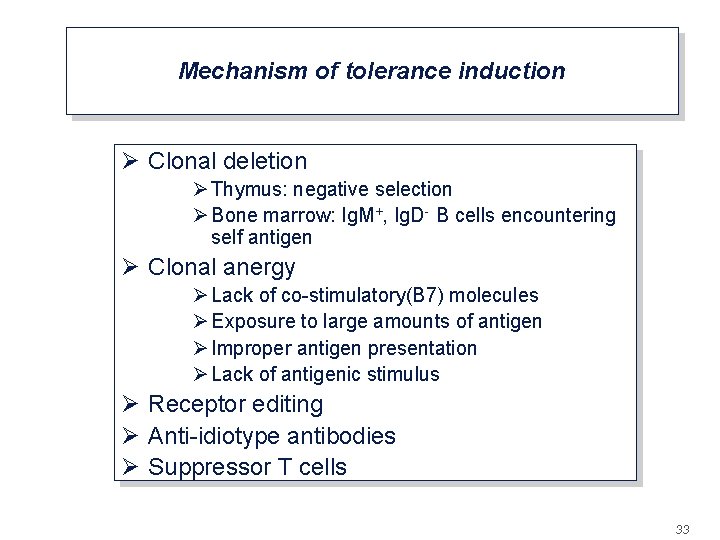 Mechanism of tolerance induction Ø Clonal deletion Ø Thymus: negative selection Ø Bone marrow: