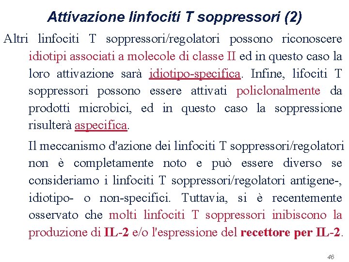 Attivazione linfociti T soppressori (2) Altri linfociti T soppressori/regolatori possono riconoscere idiotipi associati a