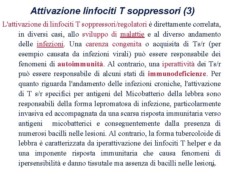 Attivazione linfociti T soppressori (3) L'attivazione di linfociti T soppressori/regolatori è direttamente correlata, in