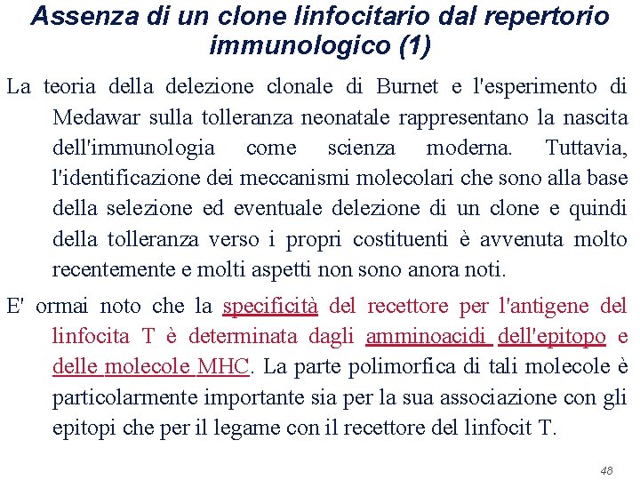 Assenza di un clone linfocitario dal repertorio immunologico (1) La teoria della delezione clonale