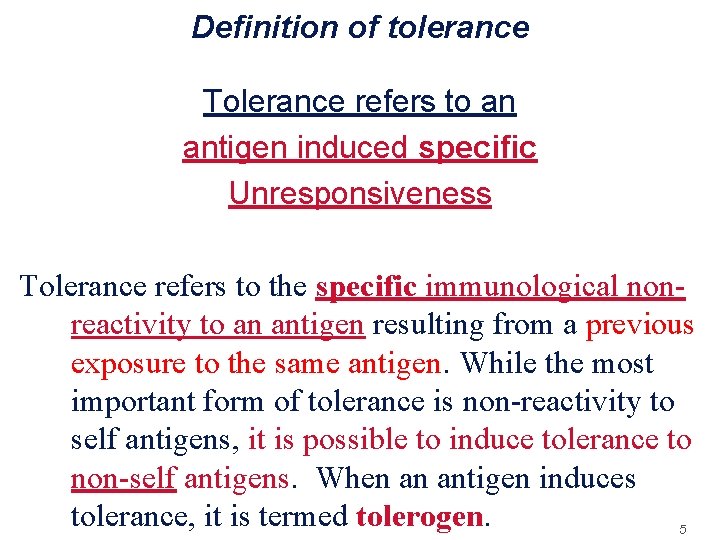 Definition of tolerance Tolerance refers to an antigen induced specific Unresponsiveness Tolerance refers to