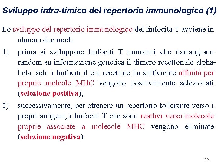 Sviluppo intra-timico del repertorio immunologico (1) Lo sviluppo del repertorio immunologico del linfocita T