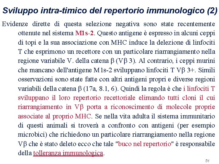 Sviluppo intra-timico del repertorio immunologico (2) Evidenze dirette di questa selezione negativa sono state