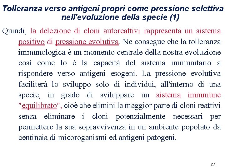 Tolleranza verso antigeni propri come pressione selettiva nell'evoluzione della specie (1) Quindi, la delezione