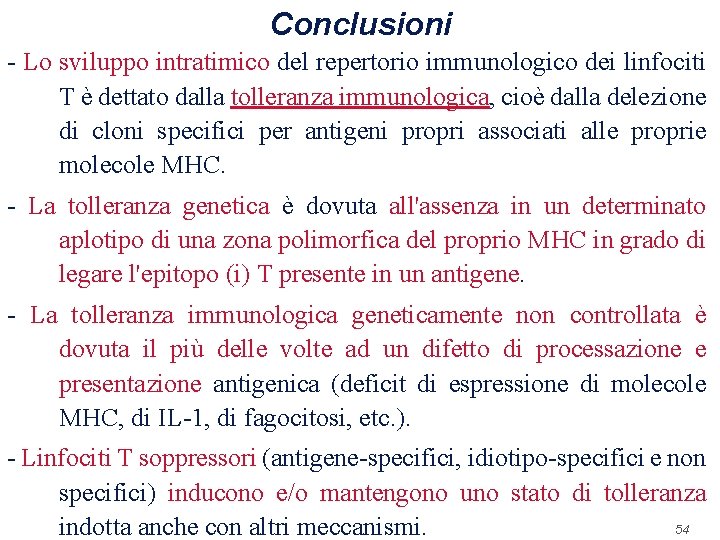 Conclusioni - Lo sviluppo intratimico del repertorio immunologico dei linfociti T è dettato dalla