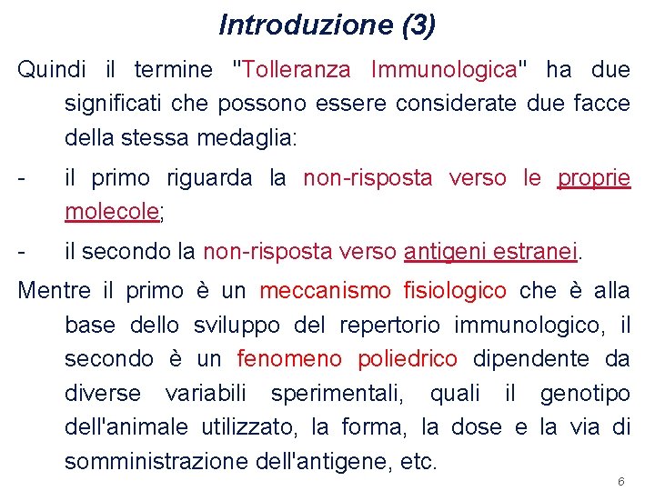 Introduzione (3) Quindi il termine "Tolleranza Immunologica" ha due significati che possono essere considerate