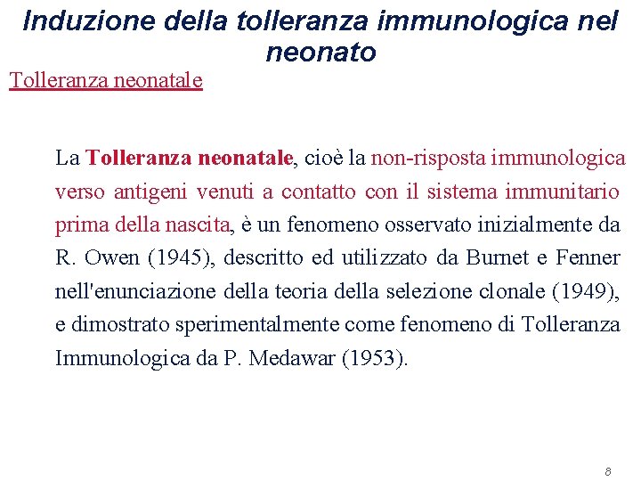 Induzione della tolleranza immunologica nel neonato Tolleranza neonatale La Tolleranza neonatale, cioè la non-risposta