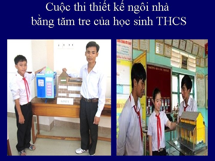 Cuộc thiết kế ngôi nhà bằng tăm tre của học sinh THCS 