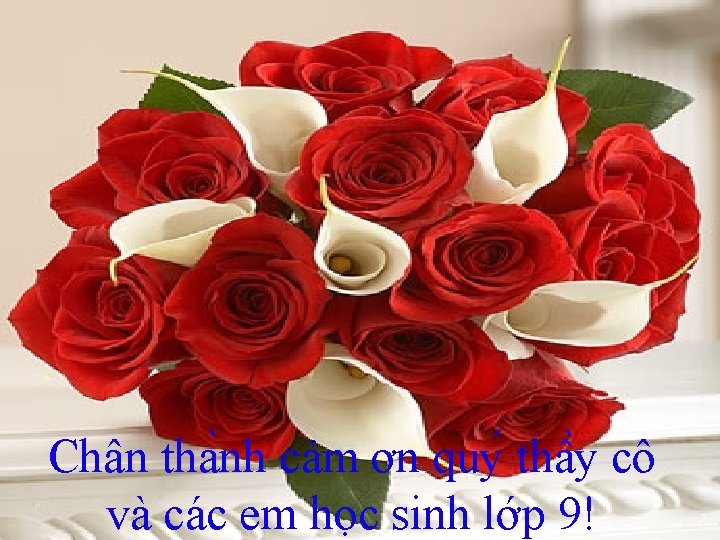 Chân tha nh cảm ơn quy thâ y cô và các em học sinh Chân tha nh cảm ơn quy thâ y cô và các em học sinh