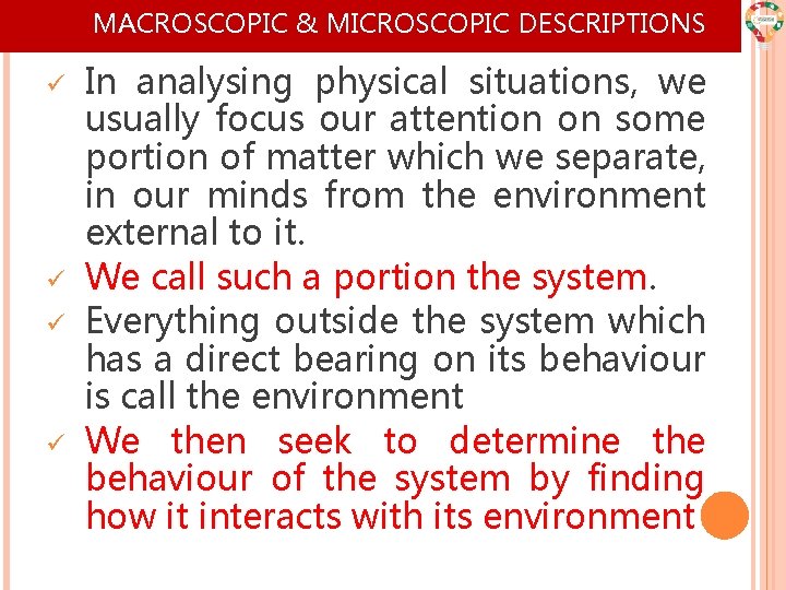 MACROSCOPIC & MICROSCOPIC DESCRIPTIONS ü ü In analysing physical situations, we usually focus our MACROSCOPIC & MICROSCOPIC DESCRIPTIONS ü ü In analysing physical situations, we usually focus our