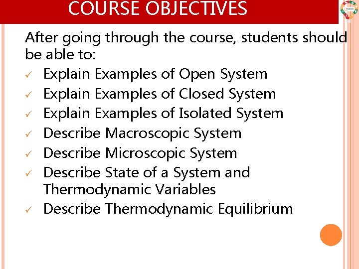COURSE OBJECTIVES After going through the course, students should be able to: ü Explain COURSE OBJECTIVES After going through the course, students should be able to: ü Explain