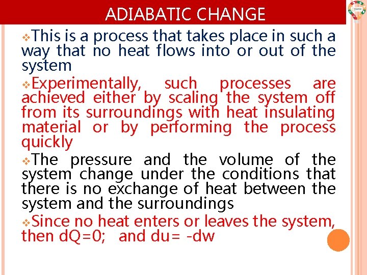 ADIABATIC CHANGE v. This is a process that takes place in such a way ADIABATIC CHANGE v. This is a process that takes place in such a way