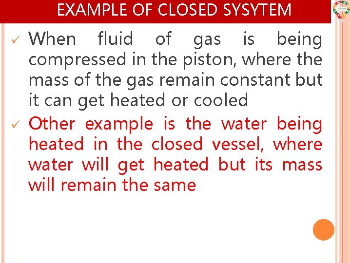 EXAMPLE OF CLOSED SYSYTEM ü ü When fluid of gas is being compressed in EXAMPLE OF CLOSED SYSYTEM ü ü When fluid of gas is being compressed in