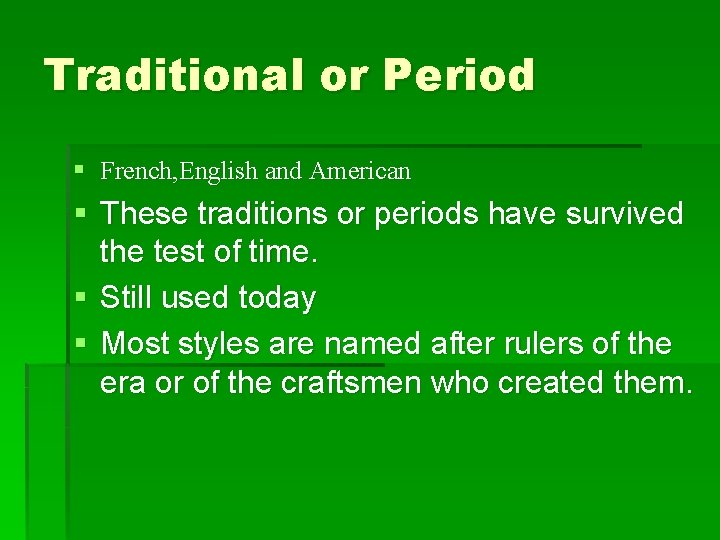 Traditional or Period § French, English and American § These traditions or periods have