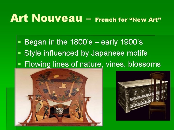 Art Nouveau – French for “New Art” § § § Began in the 1800’s