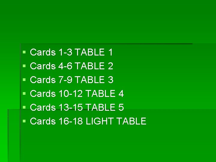§ § § Cards 1 -3 TABLE 1 Cards 4 -6 TABLE 2 Cards