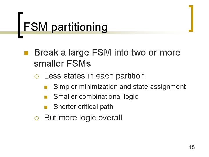 FSM partitioning n Break a large FSM into two or more smaller FSMs ¡