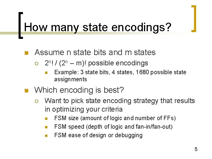 How many state encodings? n Assume n state bits and m states ¡ 2