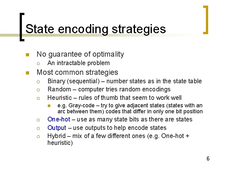 State encoding strategies n No guarantee of optimality ¡ n An intractable problem Most