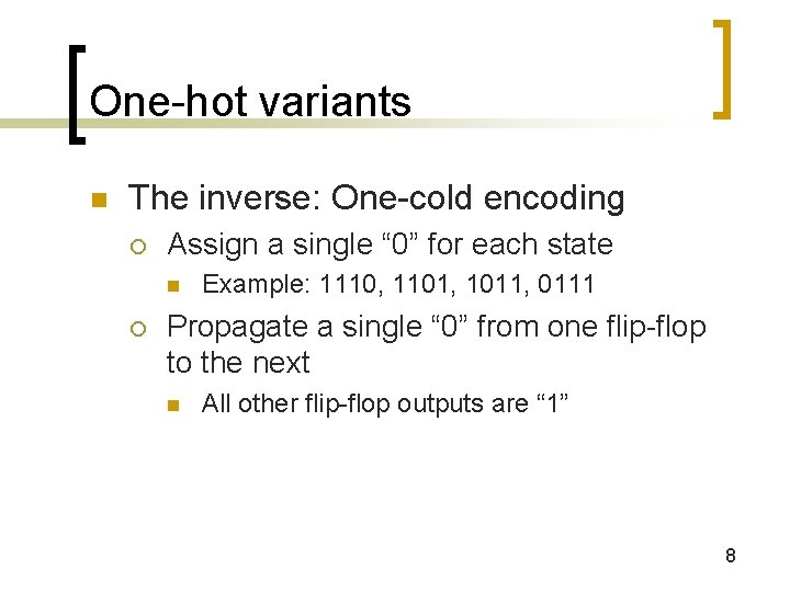 One-hot variants n The inverse: One-cold encoding ¡ Assign a single “ 0” for