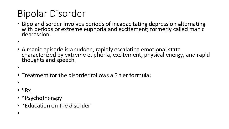Bipolar Disorder • Bipolar disorder involves periods of incapacitating depression alternating with periods of Bipolar Disorder • Bipolar disorder involves periods of incapacitating depression alternating with periods of