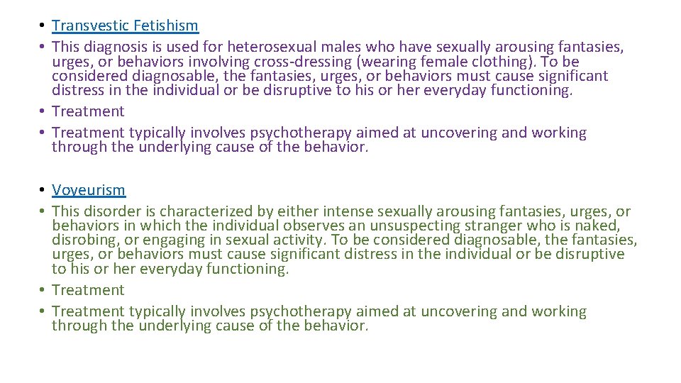 • Transvestic Fetishism • This diagnosis is used for heterosexual males who have • Transvestic Fetishism • This diagnosis is used for heterosexual males who have