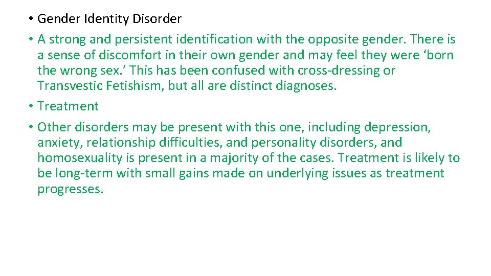 • Gender Identity Disorder • A strong and persistent identification with the opposite • Gender Identity Disorder • A strong and persistent identification with the opposite