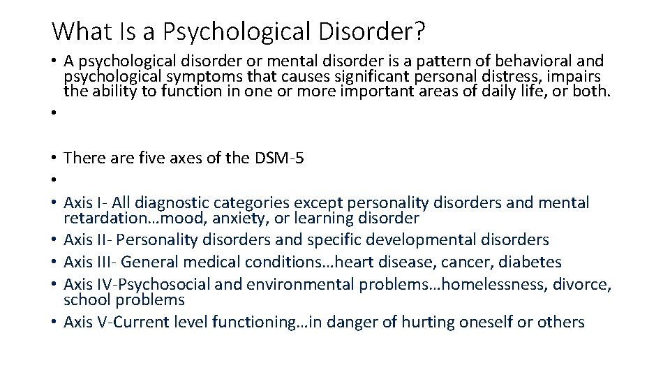 What Is a Psychological Disorder? • A psychological disorder or mental disorder is a What Is a Psychological Disorder? • A psychological disorder or mental disorder is a