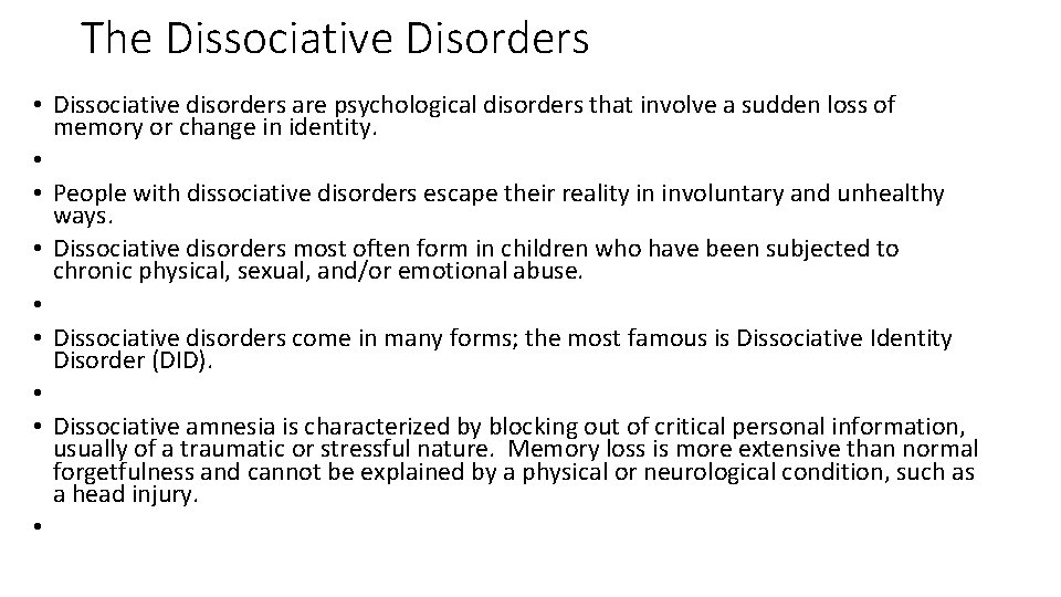 The Dissociative Disorders • Dissociative disorders are psychological disorders that involve a sudden loss The Dissociative Disorders • Dissociative disorders are psychological disorders that involve a sudden loss