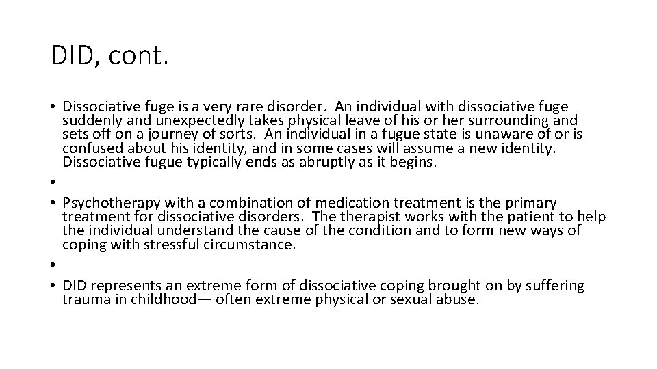 DID, cont. • Dissociative fuge is a very rare disorder. An individual with dissociative DID, cont. • Dissociative fuge is a very rare disorder. An individual with dissociative