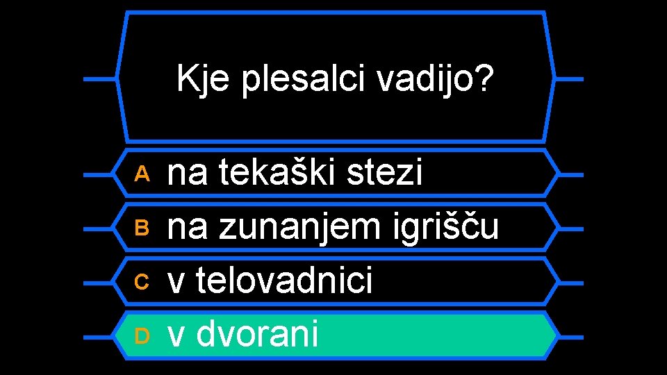 Kje plesalci vadijo? A B C D na tekaški stezi na zunanjem igrišču v