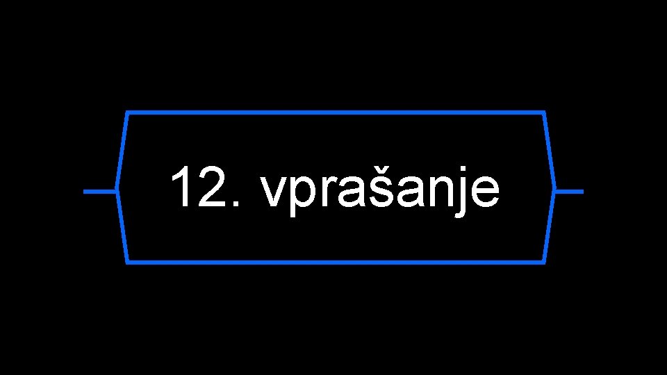 12. vprašanje 