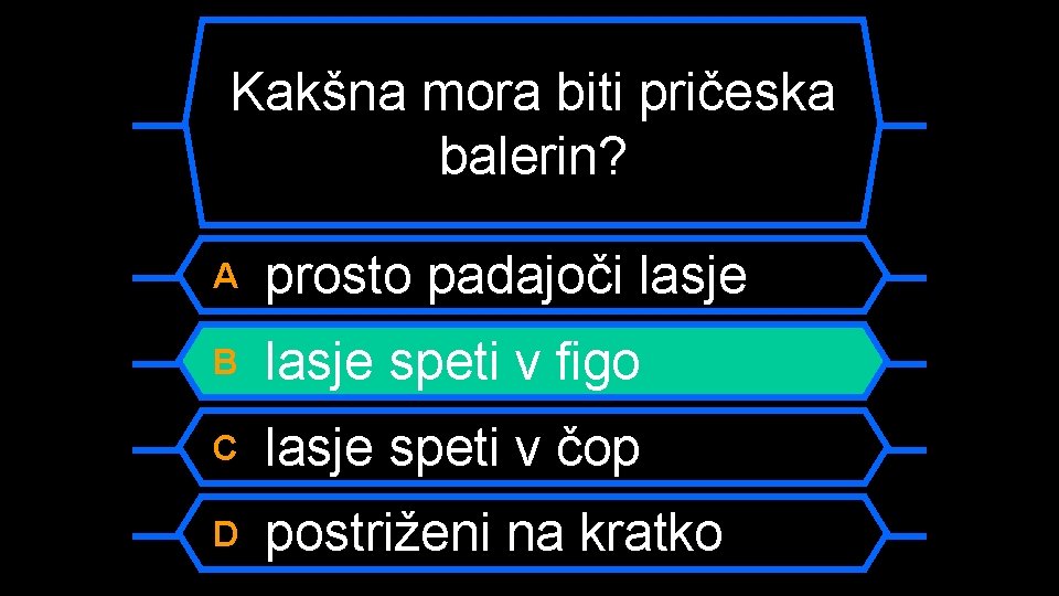 Kakšna mora biti pričeska balerin? A prosto padajoči lasje B lasje speti v figo