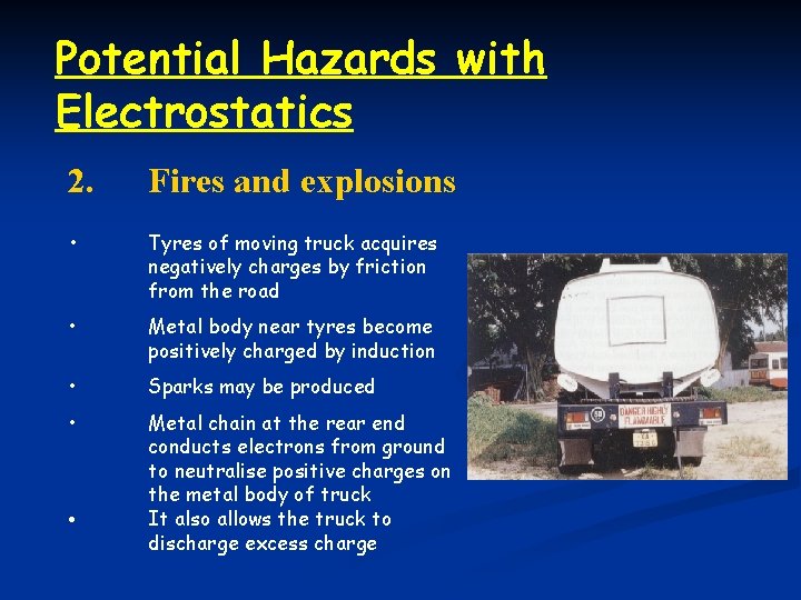 Potential Hazards with Electrostatics 2. Fires and explosions • Tyres of moving truck acquires