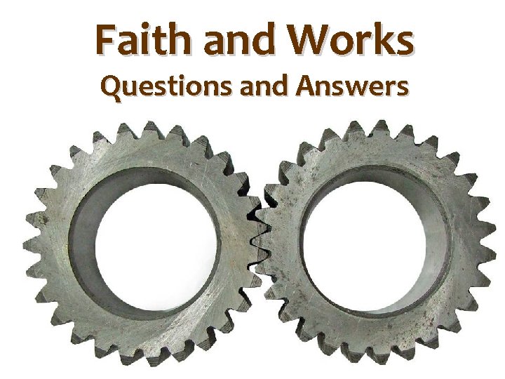 Faith and Works Questions and Answers 