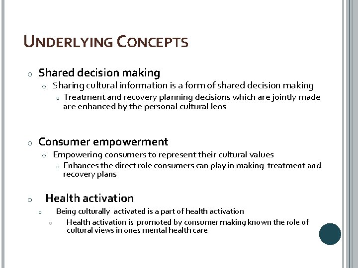 UNDERLYING CONCEPTS o Shared decision making o Sharing cultural information is a form of