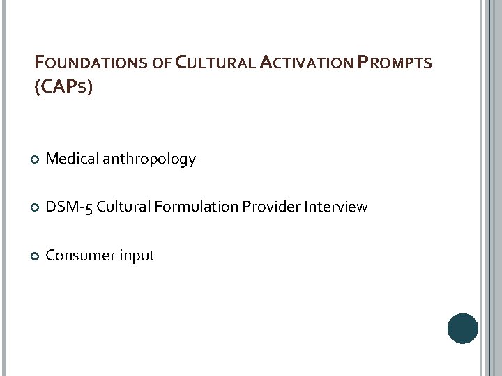 FOUNDATIONS OF CULTURAL ACTIVATION PROMPTS (CAPS) Medical anthropology DSM-5 Cultural Formulation Provider Interview Consumer