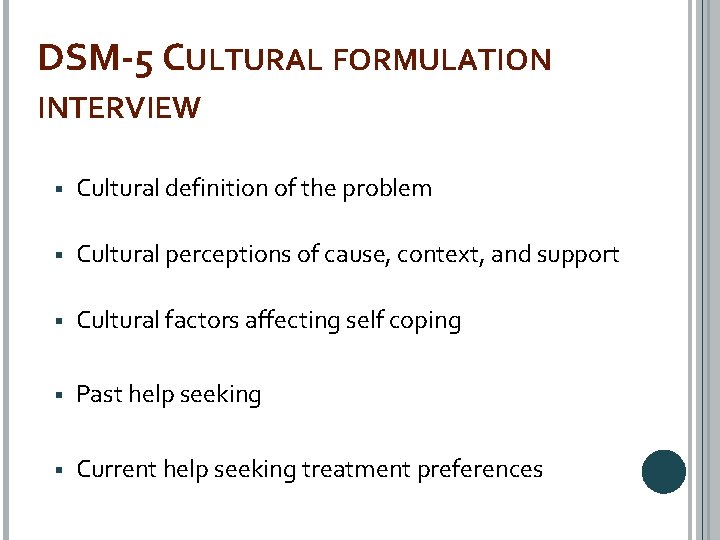 DSM-5 CULTURAL FORMULATION INTERVIEW Cultural definition of the problem Cultural perceptions of cause, context,